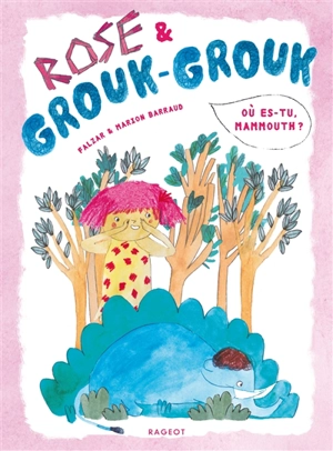 Rose & Grouk-Grouk. Où es-tu, mammouth ? - Falzar