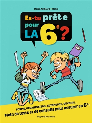 Es-tu prêt.e pour la 6e ? : forme, organisation, autonomie, devoirs... : plein de tests et de conseils pour assurer en 6e ! - Odile Amblard