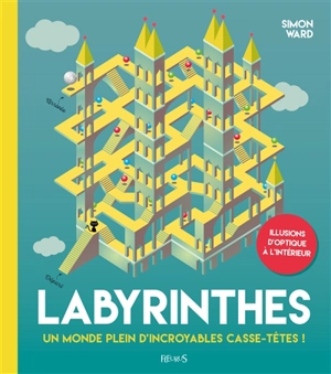 Labyrinthes : un monde plein d'incroyables casse-tête ! - Simon Ward