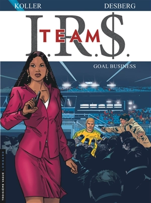 IRS team. Vol. 3. Goal business - Stephen Desberg