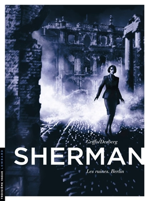 Sherman. Vol. 5. Les ruines : Berlin - Stephen Desberg