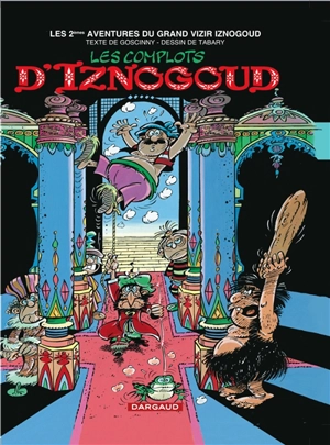 Les aventures du grand vizir Iznogoud. Vol. 2. Les complots d'Iznogoud - René Goscinny