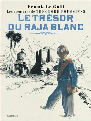 Les aventures de Théodore Poussin. Vol. 5. Le trésor du raja blanc - Frank Le Gall