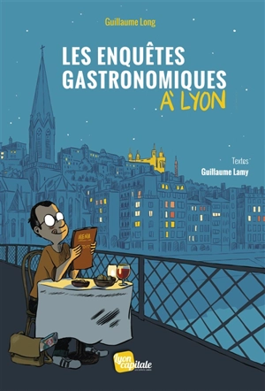 Les enquêtes gastronomiques à Lyon - Guillaume Long