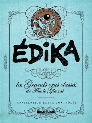 Edika : appellation Edika contrôlée : grands crus classés de Fluide glacial - Edika