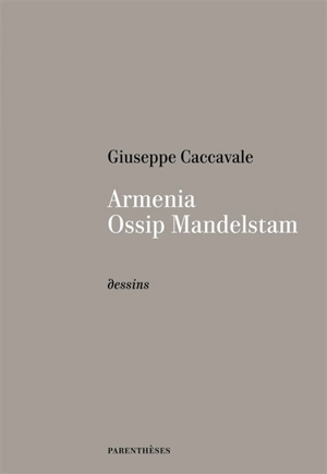 Armenia, Ossip Mandelstam : dessins - Giuseppe Caccavale