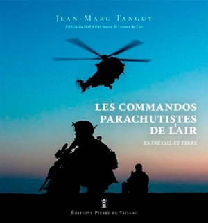 Les commandos parachutistes de l'air : entre ciel et terre - Jean-Marc Tanguy