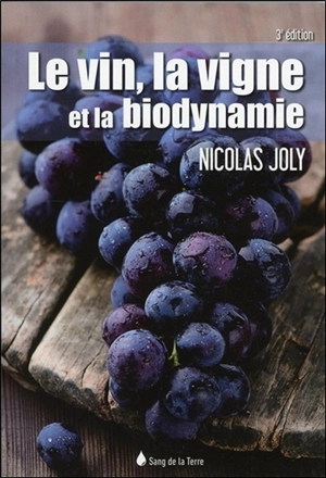 Le vin, la vigne et la biodynamie - Nicolas Joly