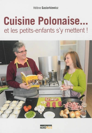 Cuisine polonaise... : et les petits-enfants s'y mettent ! - Hélène Gasiorkiewicz