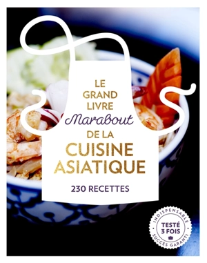 Le grand livre Marabout de la cuisine asiatique : 230 recettes - Jody Vassallo