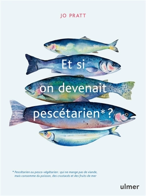 Et si on devenait pescétarien ? - Jo Pratt