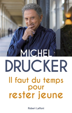 Il faut du temps pour rester jeune - Michel Drucker