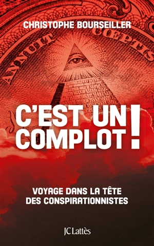 C'est un complot ! : voyage dans la tête des conspirationnistes - Christophe Bourseiller