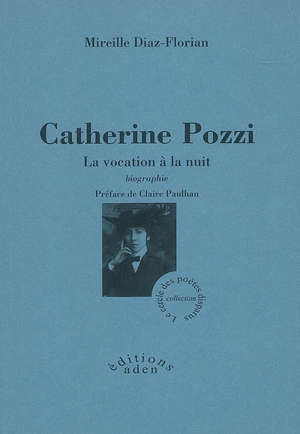 Catherine Pozzi, la vocation à la nuit : biographie - Mireille Diaz-Florian