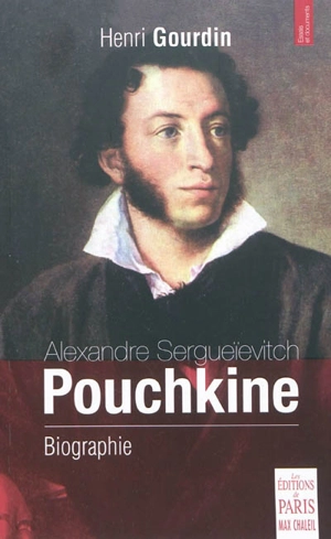 Alexandre Sergueïevitch Pouchkine : biographie - Henri Gourdin