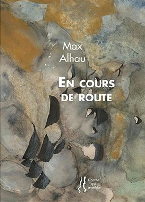 En cours de route : poèmes - Max Alhau