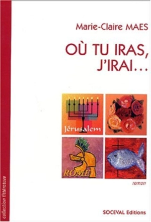 Où tu iras, j'irai - Marie-Claire Maes