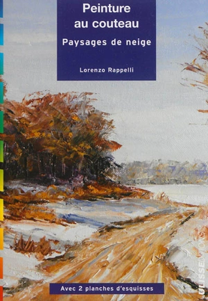 Peinture au couteau : paysages de neige - Lorenzo Rappelli
