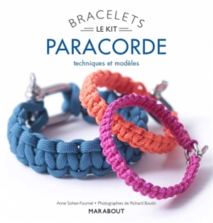 Paracorde : le kit bracelets : techniques, modèles et fils - Anne Sohier-Fournel