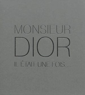 Monsieur Dior, il était une fois... - Natasha Fraser-Cavassoni