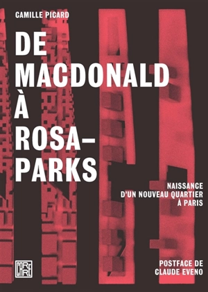 De MacDonald à Rosa-Parks : naissance d'un nouveau quartier à Paris - Camille Picard