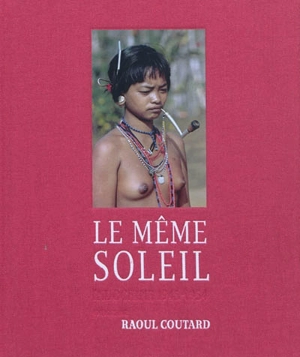 Le même soleil : Indochine 1945-1954 - Raoul Coutard