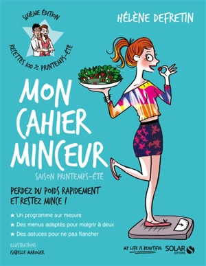 Mon cahier minceur : saison printemps-été : perdez du poids rapidement et restez mince ! - Hélène Defretin