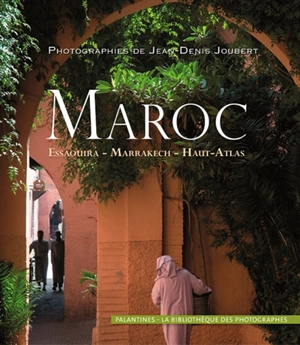 Maroc : Essaouira, Marrakech, Haut-Atlas - Jean-Denis Joubert