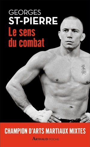 GSP : le sens du combat - Georges St-Pierre