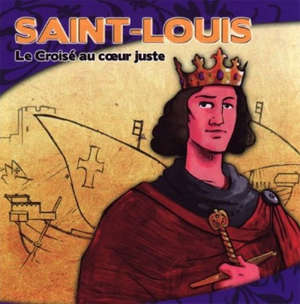 Saint-Louis : Le Croisé au coeur juste