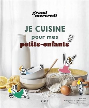 Je cuisine pour mes petits-enfants - Grand-mercredi