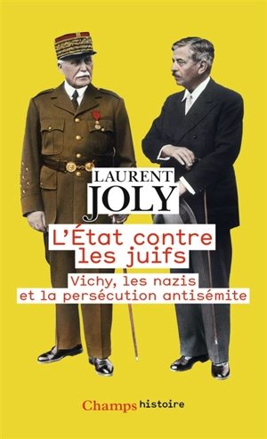 L'Etat contre les Juifs : Vichy, les nazis et la persécution antisémite (1940-1944) - Laurent Joly