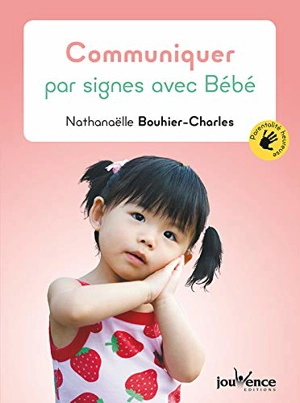 Communiquer par signes avec bébé - Nathanaëlle Bouhier-Charles