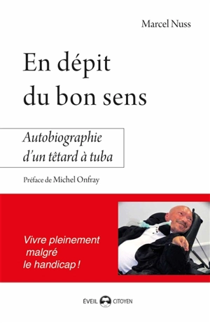 En dépit du bon sens : autobiographie d'un têtard à tuba - Marcel Nuss