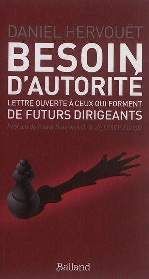 Besoin d'autorité : lettre ouverte à ceux qui forment de futurs dirigeants - Daniel Hervouët