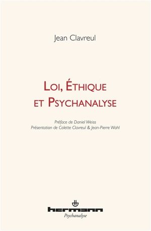 Loi, éthique et psychanalyse - Jean Clavreul