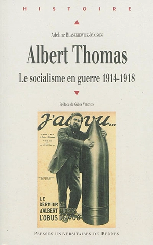 Albert Thomas : le socialisme en guerre, 1914-1918 - Adeline Blaszkiewicz-Maison