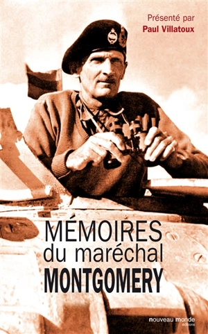 Mémoires du maréchal Montgomery, vicomte d'Alamein, K.G. - Bernard Law Montgomery of Alamein