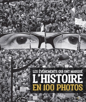 Les événements qui ont marqué l'histoire en 100 photos - Margherita Giacosa