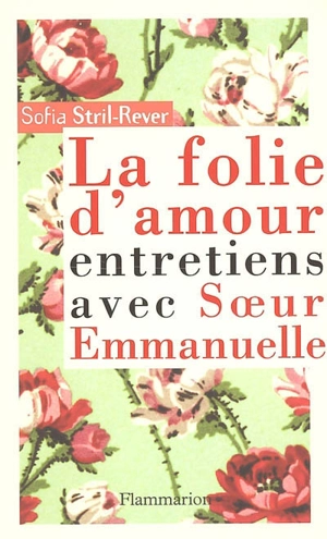 La folie d'amour : entretiens avec soeur Emmanuelle - Emmanuelle