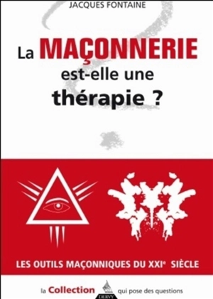 La franc-maçonnerie est-elle une thérapie ? - Jacques Fontaine