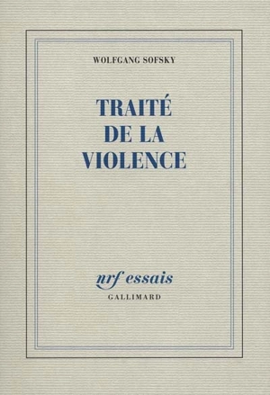 Traité de la violence - Wolfgang Sofsky