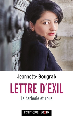 Lettre d'exil : la barbarie et nous - Jeannette Bougrab