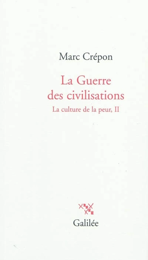 La culture de la peur. Vol. 2. La guerre des civilisations - Marc Crépon