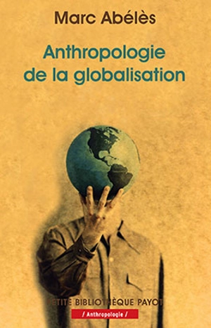 Anthropologie de la globalisation - Marc Abélès