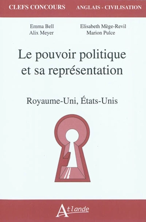 Le pouvoir politique et sa représentation : Royaume-Uni, Etats-Unis