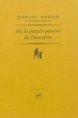 Sur la pensée passive de Descartes - Jean-Luc Marion