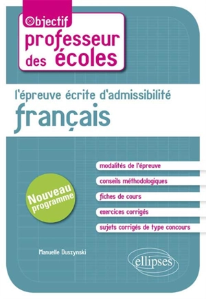 L'épreuve écrite d'admissibilité : français : concours de professeur des écoles, nouveau programme - Manuelle Duszynski