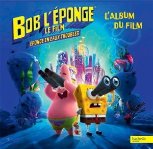 Bob l'éponge, le film : éponge en eaux troubles : l'album du film - David Lewman