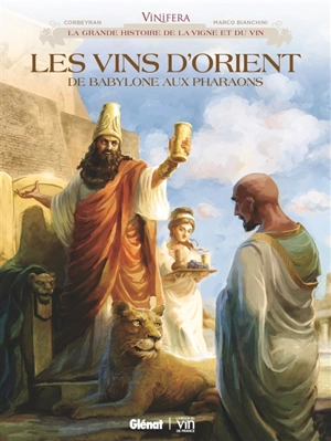 Les vins d'Orient : de Babylone aux pharaons - Corbeyran